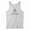 Stop Making Drama You’re Not Shakespeare Tank Top