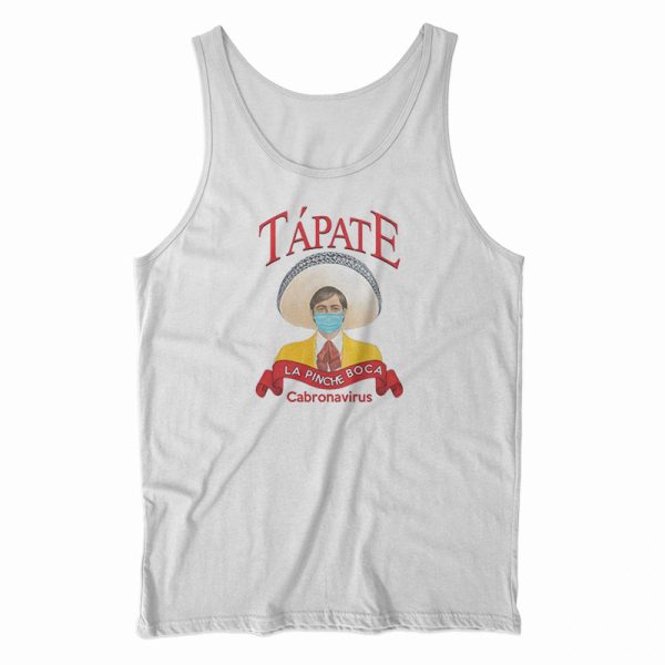 Tapate La Pinche Boca Tank Top