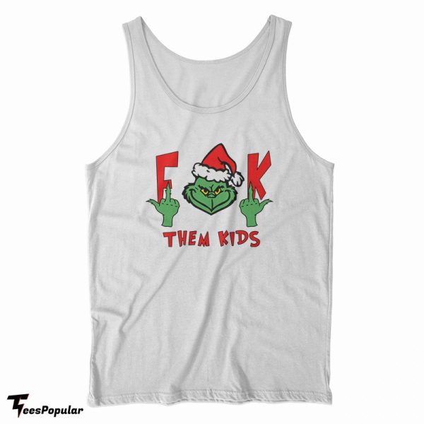 The Grinch Fuck Them Kids Tank Top