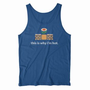 This Is Why I’m Hot Tank Top