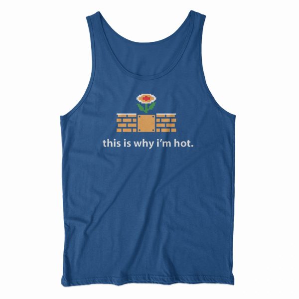 This Is Why I’m Hot Tank Top