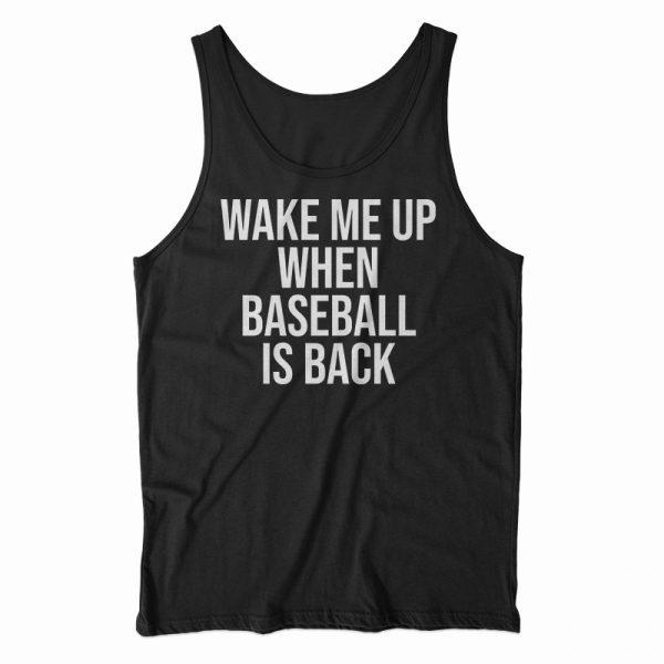 Wake Me Up When Baseball Is Back Tank Top