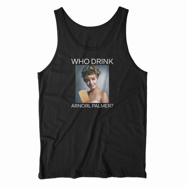 Who Drink Arnorl Palmer White Tank Top