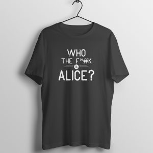 Who the F#K is Alice