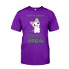Yeah I’m a gamer Because I couldn’t find a shirt that said VIRGIN Shirt