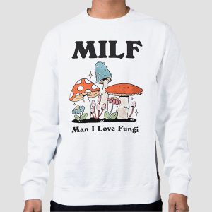 Man I Love Fungi Mushroom Milf Shirts Cheap