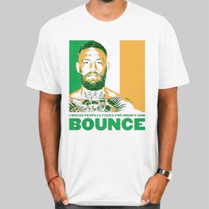 Mcgregor Fast Clothing I Break Peoples Faces for Money and Bounce Shirt Cheap