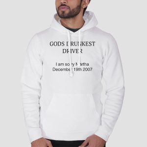 Me Gods Drunkest Driver I Am Sorry Martha Shirt Cheap 3