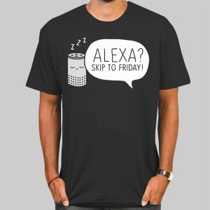 Meme Alexa Skip to Friday Shirt Cheap