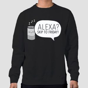 Meme Alexa Skip to Friday Shirt Cheap