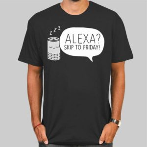 Meme Alexa Skip to Friday Shirt Cheap 4