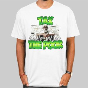 Meme Dollar Tax the Poor Shirt Cheap