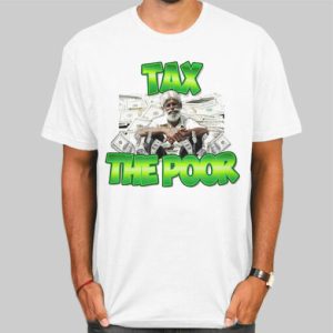 Meme Dollar Tax the Poor Shirt Cheap 4