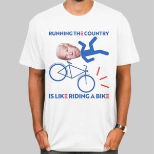 Meme Joe Biden Running a Country Is Like Riding a Bike Shirt Cheap 4