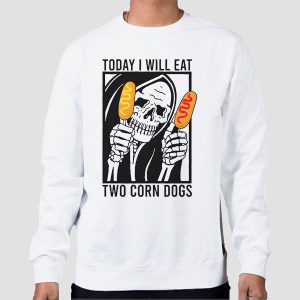 Meme Today I Will Eat Two Corn Dogs Shirt Cheap