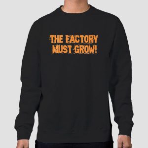 Meme the Factory Must Grow Shirt Cheap