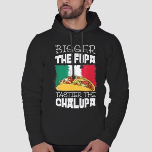 Mexico Bigger the Fupa Chalupa Shirt Cheap 3