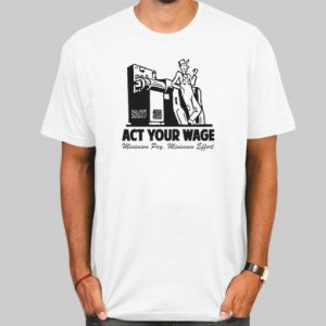 Minimum Pay Act Your Wage Shirt Cheap 4