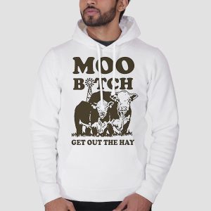 Moo Bitch Get out the Hay Funny Shirt Cheap 3