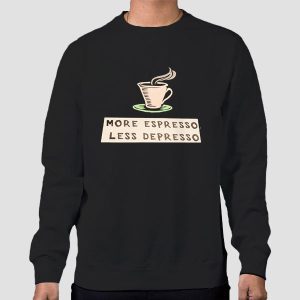 More Espresso Les Depresso Shirt Cheap