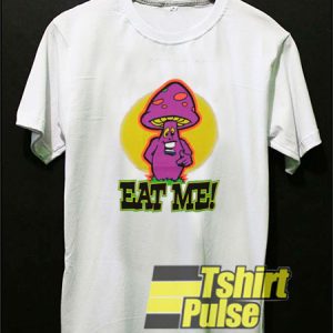 Mushroom Said Eat Me t-shirt