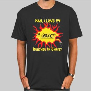 My Brother in Christ Man I Love My Bic Shirt Cheap 4