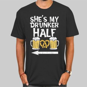 My Drunker Half Shirts Cheap