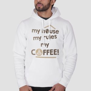 My House My Rules My Coffee Shirt Cheap 3