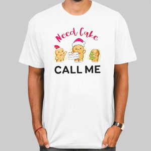 Need Cake Call Me Merry Christmas Shirt Cheap