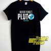 Never Forget Pluto shirt