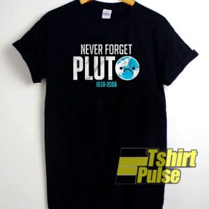 Never Forget Pluto shirt