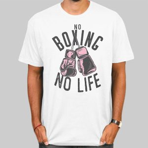 No Boxing No Life Training or Workout Boxers Shirt Cheap