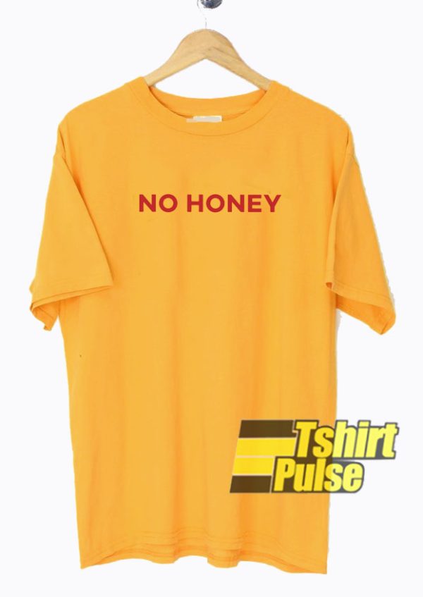 No Honey t-shirt for men and women tshirt