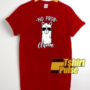 No Prob Llama t-shirt for men and women tshirt