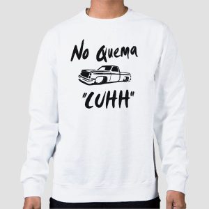 No Quema Cuhh Takuache Shirts Cheap