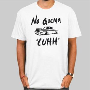 No Quema Cuhh Takuache Shirts Cheap 4