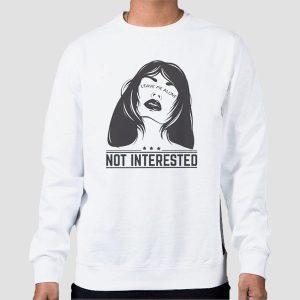 Not Interested Leave Me Alone Shirt Cheap