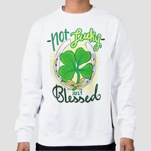 Not Lucky Just Blessed Irish Shirt Cheap