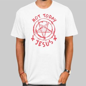 Not Today Jesus Satanic Shirt Cheap