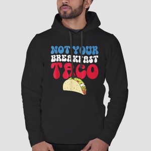 Not Your Breakfast Taco T Shirt Cheap 3