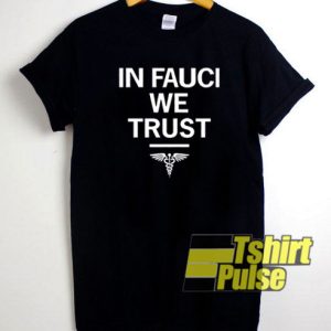 Official In Fauci We Trust t-shirt for men and women tshirt