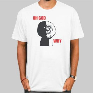 Oh God Meme Why Rage Face Shirt Cheap