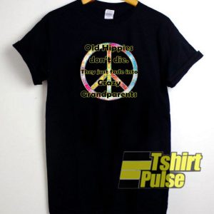 Old Hippies don’t die t-shirt for men and women tshirt