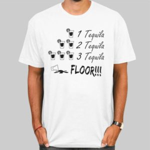 One Tequila Two Tequila Three Tequila Floor Lyrics Shirt Cheap 4