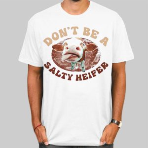 Parody Don’t Be a Salty Heifer Shirt Cheap