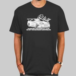 Paul Walker JDM if One Day Speed Kills Me Shirt Cheap 4