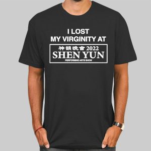 Performing Arts Show I Lost My Virginity at Shen Yun Shirt Cheap