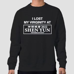 Performing Arts Show I Lost My Virginity at Shen Yun Shirt Cheap