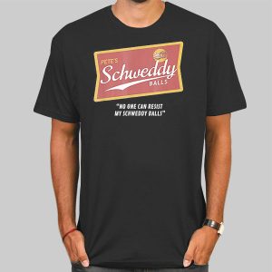 Pete’s No One Can Resist Schweddy Balls T Shirt Cheap