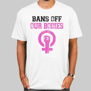 Pink Bans off Our Bodies Shirt Cheap